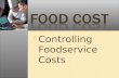 Controlling Foodservice Costs. Calculate food cost. Calculate food cost percentage. Explain the effect that changes in food cost and sales have on food.