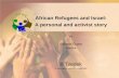 African Refugees and Israel: A personal and activist story by Yonatan Glaser Director BTzedek A new generation of leadership.