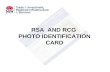 RSA AND RCG PHOTO IDENTIFICATION CARD. Existing arrangements RSA commenced 1995 RCG commenced 2000 RTOs purchase blank certificates from OLGR at $15 each.