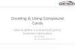Creating & Using Compound Cards How to define a Compound Card to maximize information Jim Simunek Jim.simunek@cistech.net.