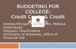 Andrea Morgan, Gary Moore, Melissa Greenslade Program Coordinators University of Arkansas, Office of Financial Aid BUDGETING FOR COLLEGE: Credit Cards.