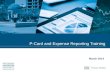 P-Card and Expense Reporting Training March 2014.