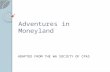 Adventures in Moneyland A DAPTED FROM THE WA S OCIETY OF CPA S.
