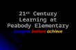 21 st Century Learning at Peabody Elementary imagine believe achieve.