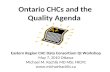 Ontario CHCs and the Quality Agenda Eastern Region CHC Data Consortium QI Workshop May 7, 2010 Ottawa Michael M. Rachlis MD MSc FRCPC .