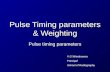 Pulse Timing parameters & Weighting Pulse timing parameters V.G.Wimalasena Principal School of Radiography.
