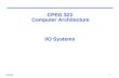 CPEG3231 CPEG 323 Computer Architecture I/O Systems.