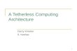 1 A Tetherless Computing Architecture Darcy Kroeker S. Keshav.