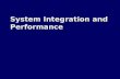 System Integration and Performance. System Bus Connects the CPU with main memory and other system components. Connects the CPU with main memory and other.