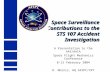 Space Surveillance Contributions to the STS 107 Accident Investigation A Presentation to the AAS/AAIA Space Flight Mechanics Conference 8-12 February 2004.