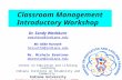 Classroom Management Introductory Workshop Dr. Sandy Washburn swashbur@indiana.edu Mr. Mike Horvath horvath3@indiana.edu Ms. Michele Brentano mbrentan@indiana.edu.