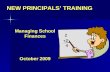 NEW PRINCIPALS TRAINING Managing School Finances October 2009.