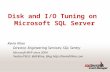 Disk and I/O Tuning on Microsoft SQL Server Kevin Kline Director, Engineering Services; SQL Sentry Microsoft MVP since 2004 Twitter/FB/LI: @KEKline, Blog.