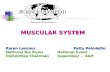 MUSCULAR SYSTEM MUSCULAR SYSTEM Karen Lancour Patty Palmietto National Bio Rules National Event Committee Chairman Supervisor – A&P.