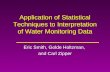 Application of Statistical Techniques to Interpretation of Water Monitoring Data Eric Smith, Golde Holtzman, and Carl Zipper.