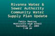 Rivanna Water & Sewer Authority Community Water Supply Plan Update Public Meeting Monticello High School September 21, 2004 7:00 pm.