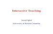 Interactive Teaching Javed Iqbal University of British Columbia.