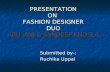 PRESENTATION ON FASHION DESIGNER DUO ABU JANI & SANDEEP KHOSLA Submitted by-: Submitted by-: Ruchika Uppal Ruchika Uppal.
