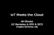 IoT Meets the Cloud Ali Ghodsi UC Berkeley & KTH & SICS alig@cs.berkeley.edu.