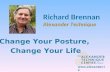 Richard Brennan Alexander Technique Change Your Posture, Change Your Life .