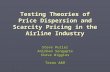 Testing Theories of Price Dispersion and Scarcity Pricing in the Airline Industry Steve Puller Anirban Sengupta Steve Wiggins Texas A&M.