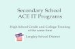 Secondary School ACE IT Programs High School Credit and College Training at the same time Langley School District.