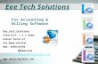 Eee Tech Solutions For Accounting & Billing Software Eee Tech Solutions CC44/1137, L.F.C Road, Kaloor Kochi-17 Tel:0484-6413231 Mob: 9995579750 8089611161.