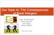 Julie Schicktanz Kami Sevier Ian Bray Vesa White Our Topic Is: The Consequences of Bank Mergers 8 December 2009.