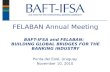 FELABAN Annual Meeting BAFT-IFSA and FELABAN: BUILDING GLOBAL BRIDGES FOR THE BANKING INDUSTRY Punta del Este, Uruguay November 10, 2010.