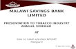 MALAWI SAVINGS BANK LIMITED PRESENTATION TO TOBACCO INDUSTRY ANNUAL SEMINAR AT SUN N SAND HOLIDAY RESORT Mangochi 9 th Sept 2013 2012.