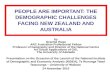 PEOPLE ARE IMPORTANT: THE DEMOGRAPHIC CHALLENGES FACING NEW ZEALAND AND AUSTRALIA by Graeme Hugo ARC Australian Professorial Fellow Professor of Geography.