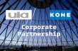 Corporate Partnership. KONE Corporation KONE is a leading worldwide Company in design, production and maintenance of innovative elevators, escalators.