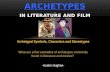 Archetypal Symbols, Characters and Stereotypes What are a few examples of archetypes commonly found in literature and movies? -Austin Hughes-