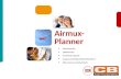 Airmux Presentation for TS2012 Slide 1 Presented by: CBNetworks Technical Support support.technique@cbnetworks.fr  Airmux- Planner.