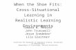 When the Shoe Fits: Cross-Situational Learning in Realistic Learning Environments Tamara N. Medina 1 John Trueswell 1 Jesse Snedeker 2 Lila Gleitman 1.