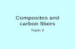 Composites and carbon fibers Topic 2. Reading assignment Askeland and Phule, The Science and Engineering of Materials, 4 th Edition, Ch. 16. Shakelford,