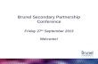 Brunel Secondary Partnership Conference Friday 27 th September 2013 Welcome!