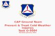 CAP Ground Team - Prevent & Treat Cold Weather Injuries Task O- 0004 Revision January 2012 CAP Ground Team - Prevent & Treat Cold Weather Injuries Task.