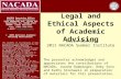 Legal and Ethical Aspects of Academic Advising NACADA Executive Office Kansas State University 2323 Anderson Ave, Suite 225 Manhattan, KS 66502-2912 Phone: