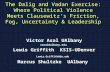 The Dalig and Vadan Exercise: Where Political Violence Meets Clausewitz's Friction, Fog, Uncertainty & Leadership Victor Asal UAlbany vasal@albany.edu.