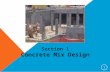 Section 1 Concrete Mix Design 1. CONCRETE INGREDIENTS Aggregates Fine Coarse Portland Cement (PC) Water Admixtures Paste = PC + Water Mortar = PC + Water.