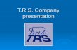 T.R.S. Company presentation. Activities Liner Agents Liner Agents Brokerage Brokerage Inland Logistics CIS-Countries Inland Logistics CIS-Countries Logistics.