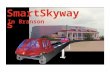 SmartSkyways In Branson. SmartSkyways Inc. Funds Requested $227,000,000 Type of Funding Joint Venture or Contract for Services.
