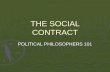 THE SOCIAL CONTRACT POLITICAL PHILOSOPHERS 101. PHILOSOPHERS Thomas Hobbes Thomas Hobbes John Locke John Locke Baron de Montesquieu Baron de Montesquieu.