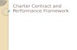 Charter Contract and Performance Framework. Outcomes Appreciation for how the related parts make a whole Contract, Frameworks, Monitoring, Renewal Develop.