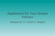Appliances for Your Dream Kitchen Adapted by Dr. Vivian G. Baglien.