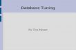 Database Tuning By Tim Messer. Agenda Brief overview of tuning General tuning techniques Theory behind tuning Lots of silly looking dogs.