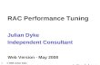 1 juliandyke.com © 2008 Julian Dyke RAC Performance Tuning Web Version - May 2008 Julian Dyke Independent Consultant.