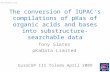 The conversion of IUPAC's compilations of pKas of organic acids and bases into substructure-searchable data Tony Slater pKaData Limited EuroCUP III Toledo.