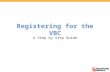 Registering for the VBC A Step by Step Guide. To register, visit  and click on the DECA logo. Each student will register individually,